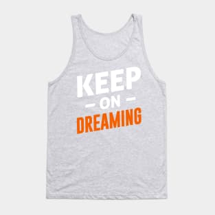 Keep on Dreaming Tank Top